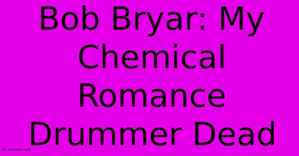 Bob Bryar: My Chemical Romance Drummer Dead