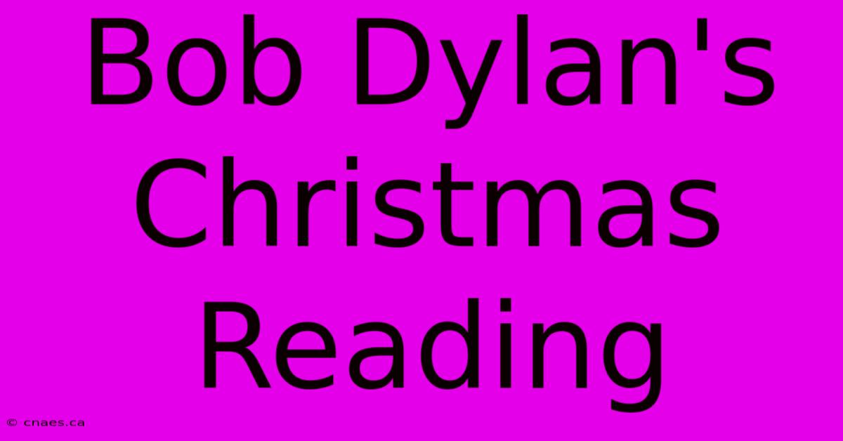 Bob Dylan's Christmas Reading