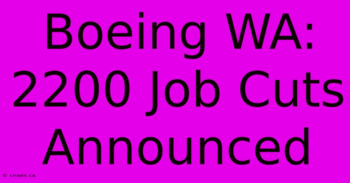 Boeing WA: 2200 Job Cuts Announced