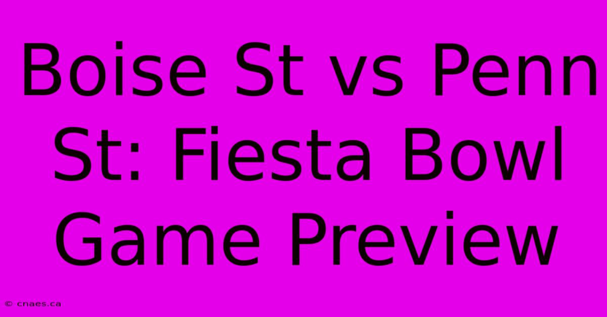 Boise St Vs Penn St: Fiesta Bowl Game Preview