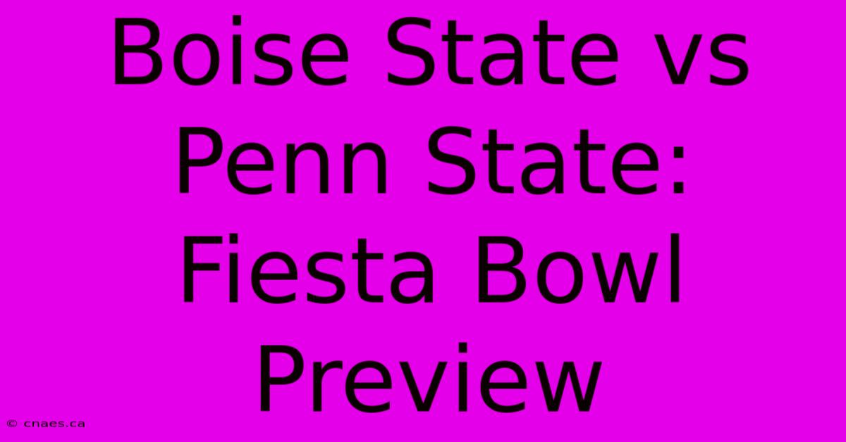 Boise State Vs Penn State: Fiesta Bowl Preview