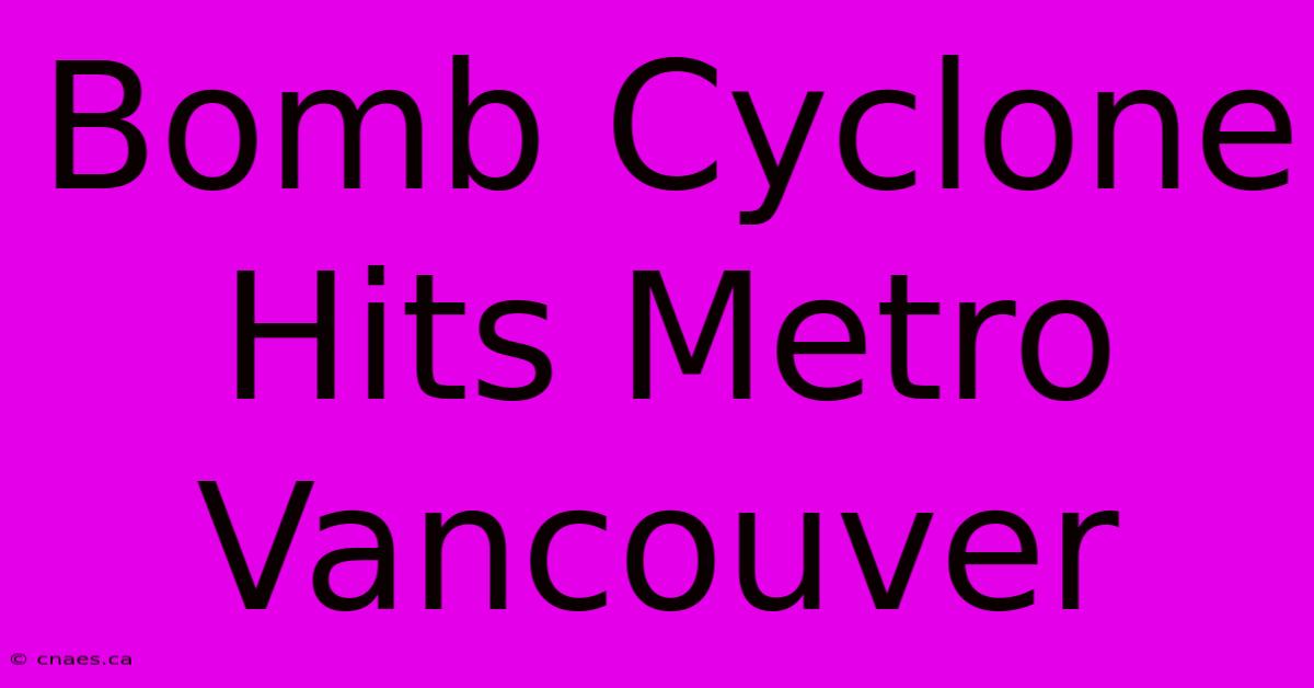 Bomb Cyclone Hits Metro Vancouver