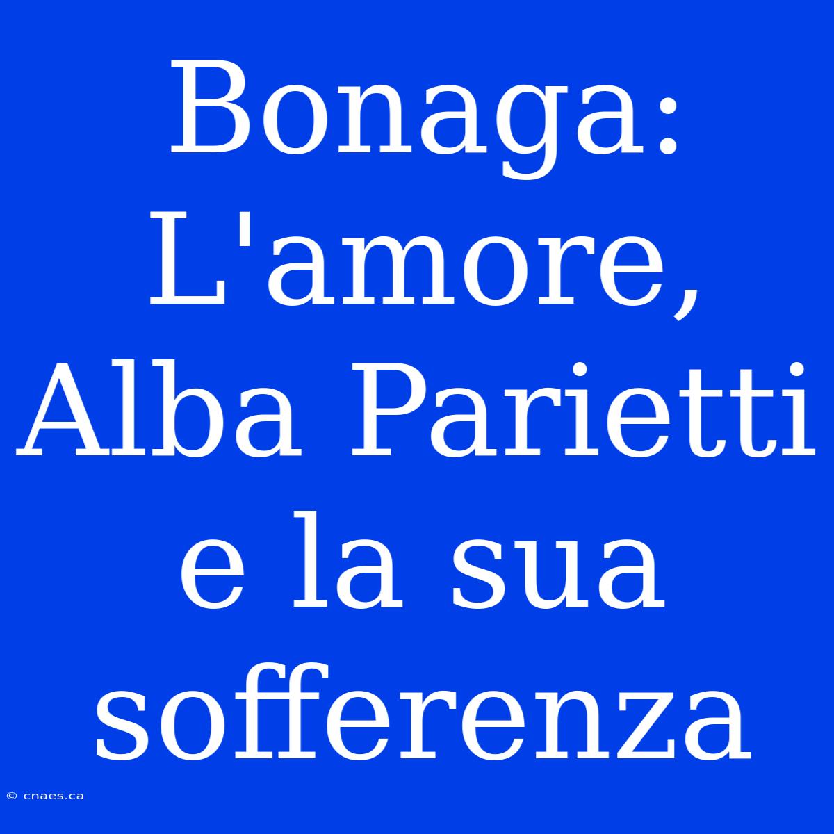 Bonaga: L'amore, Alba Parietti E La Sua Sofferenza