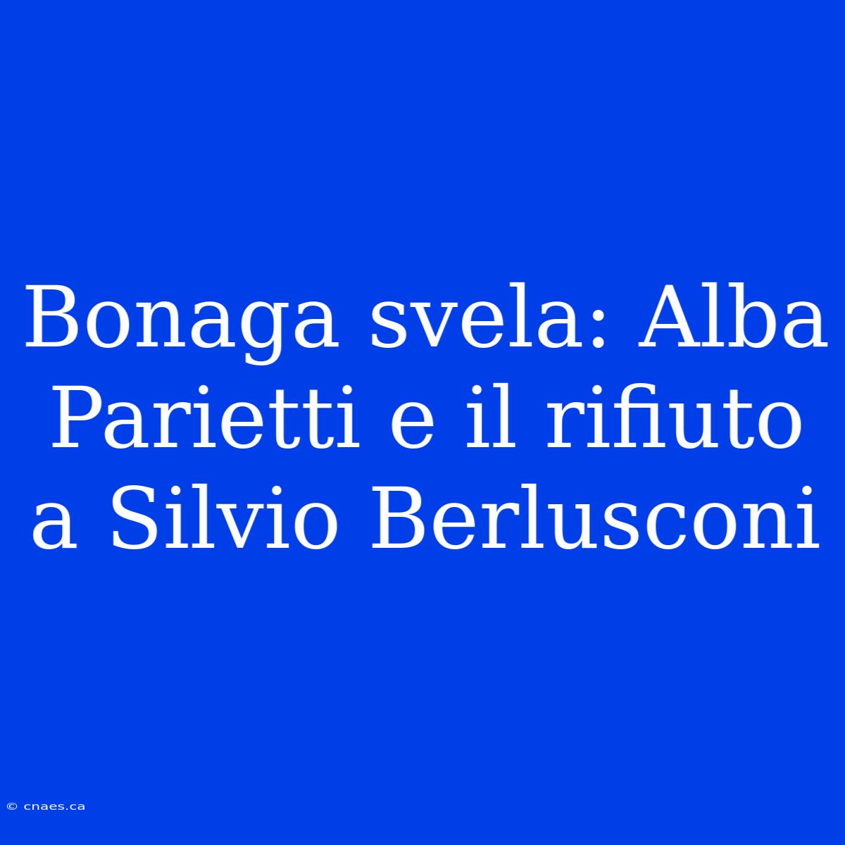 Bonaga Svela: Alba Parietti E Il Rifiuto A Silvio Berlusconi