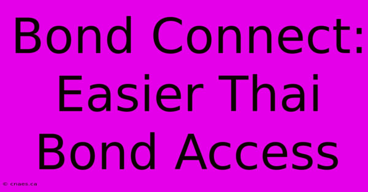 Bond Connect: Easier Thai Bond Access