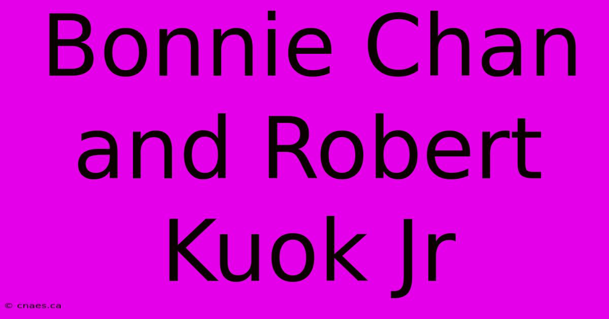 Bonnie Chan And Robert Kuok Jr