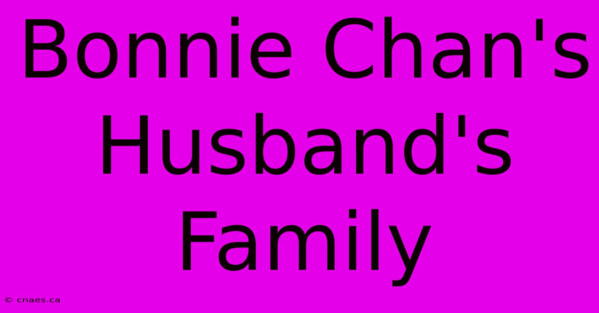 Bonnie Chan's Husband's Family