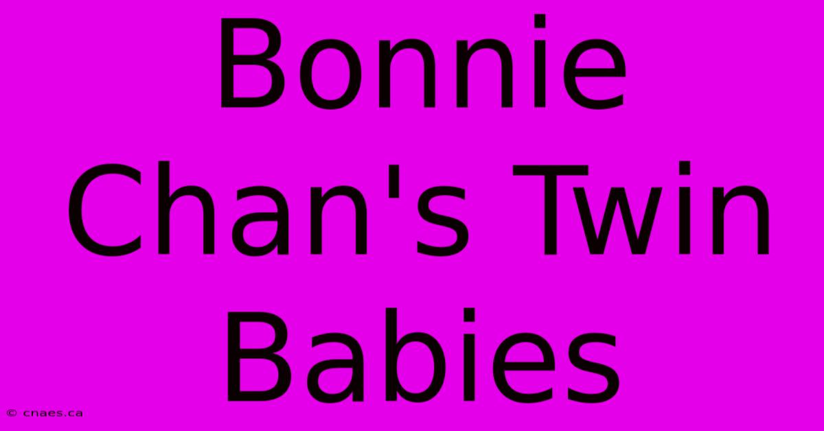 Bonnie Chan's Twin Babies