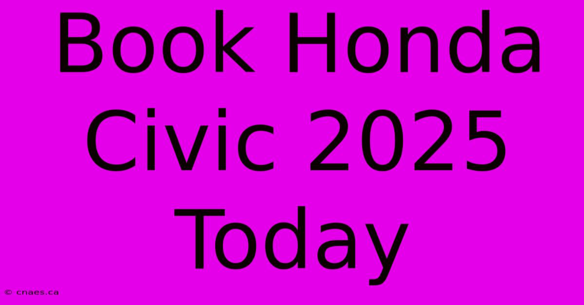 Book Honda Civic 2025 Today