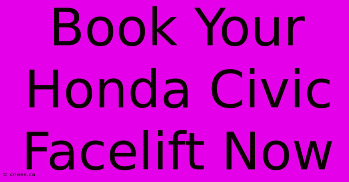 Book Your Honda Civic Facelift Now