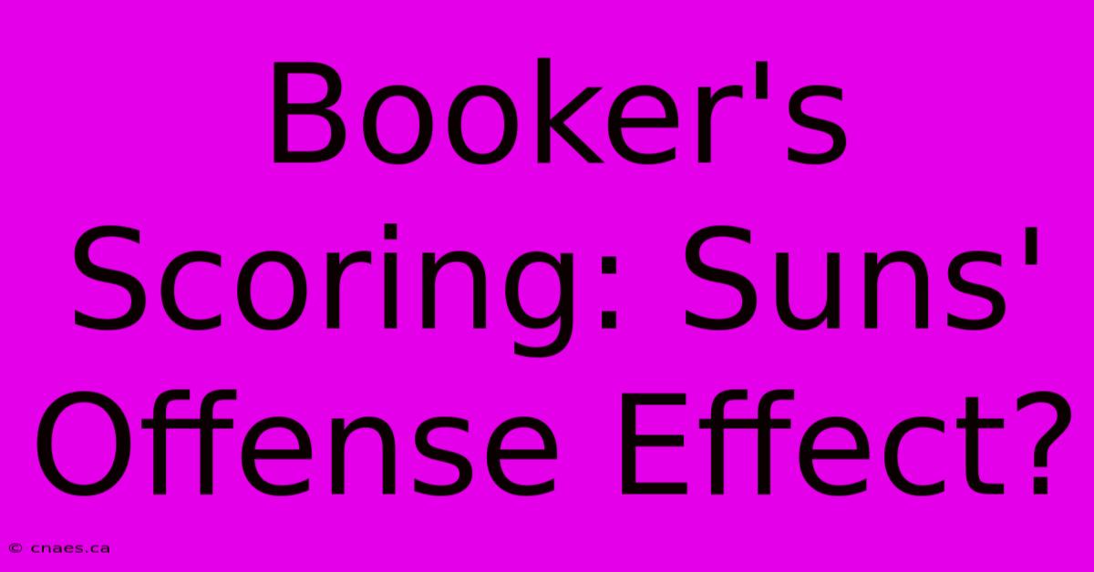 Booker's Scoring: Suns' Offense Effect?