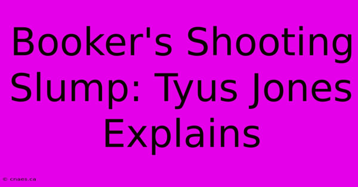 Booker's Shooting Slump: Tyus Jones Explains