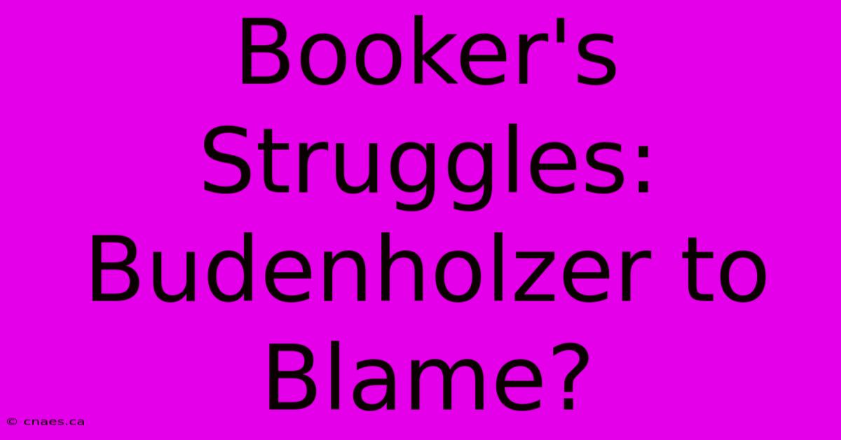 Booker's Struggles: Budenholzer To Blame?