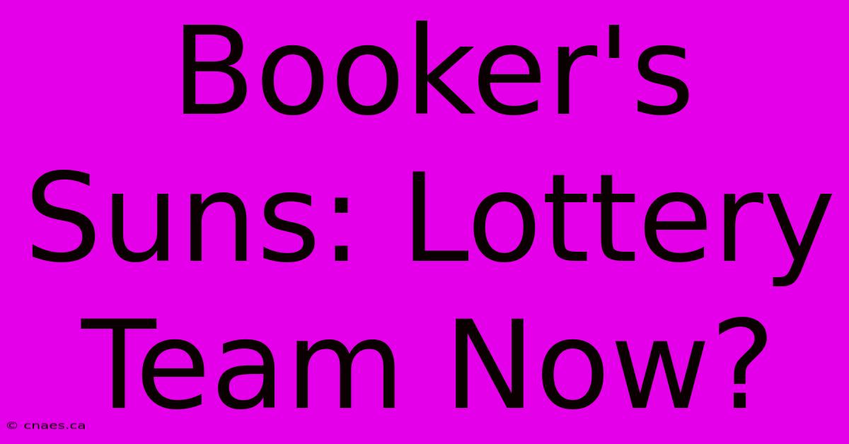 Booker's Suns: Lottery Team Now?