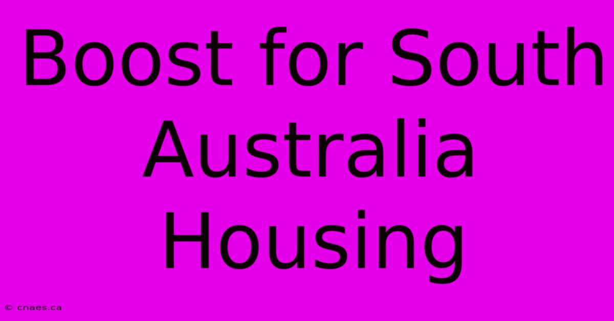 Boost For South Australia Housing