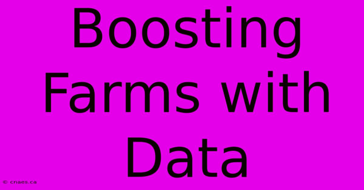 Boosting Farms With Data