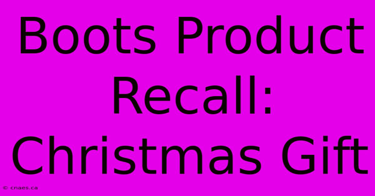 Boots Product Recall: Christmas Gift