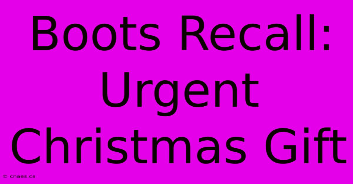 Boots Recall: Urgent Christmas Gift