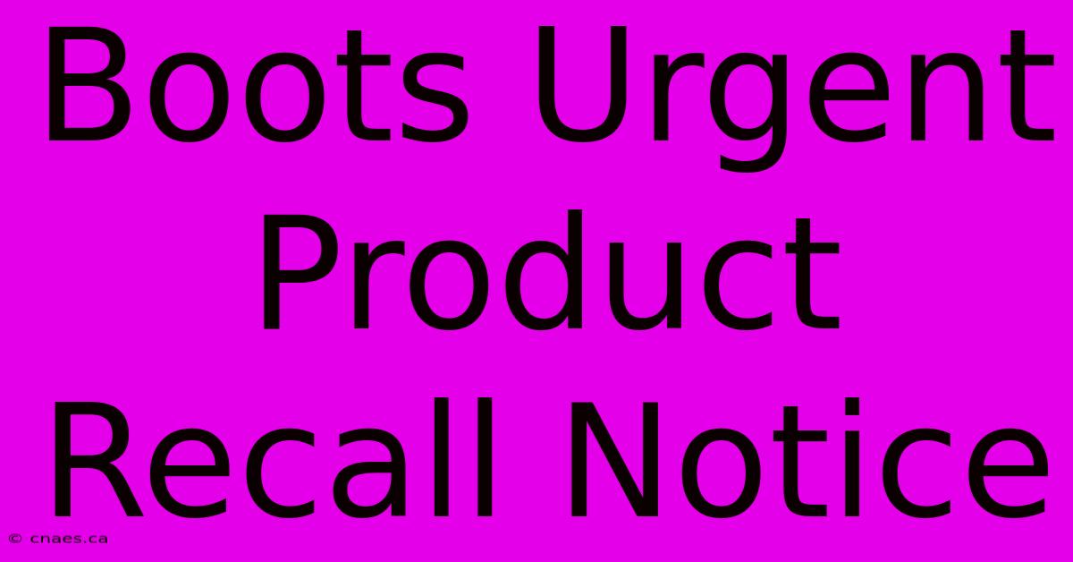 Boots Urgent Product Recall Notice