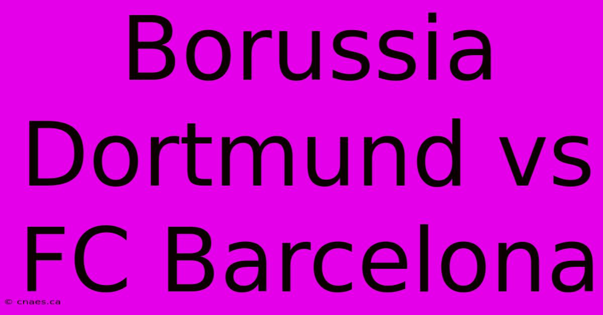 Borussia Dortmund Vs FC Barcelona