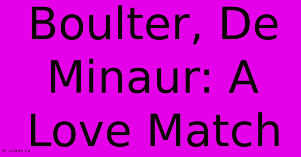 Boulter, De Minaur: A Love Match