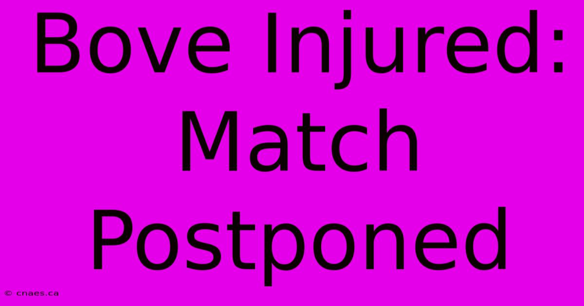 Bove Injured: Match Postponed