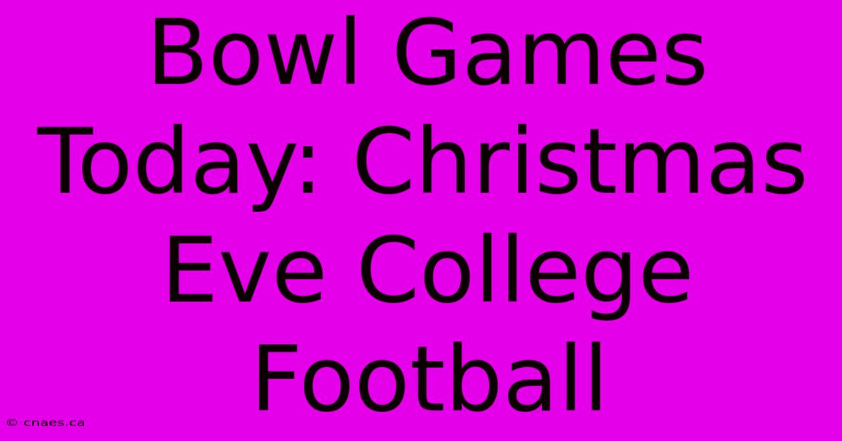 Bowl Games Today: Christmas Eve College Football