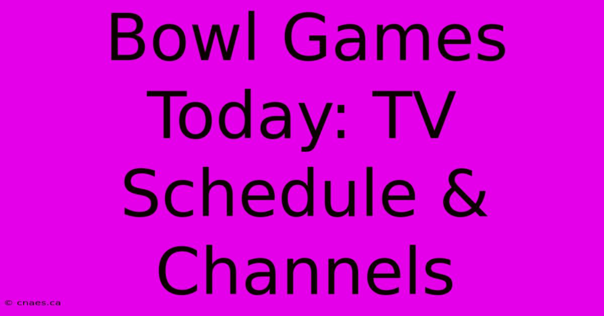 Bowl Games Today: TV Schedule & Channels