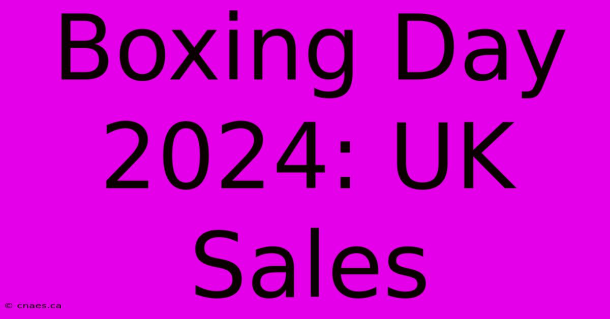 Boxing Day 2024: UK Sales