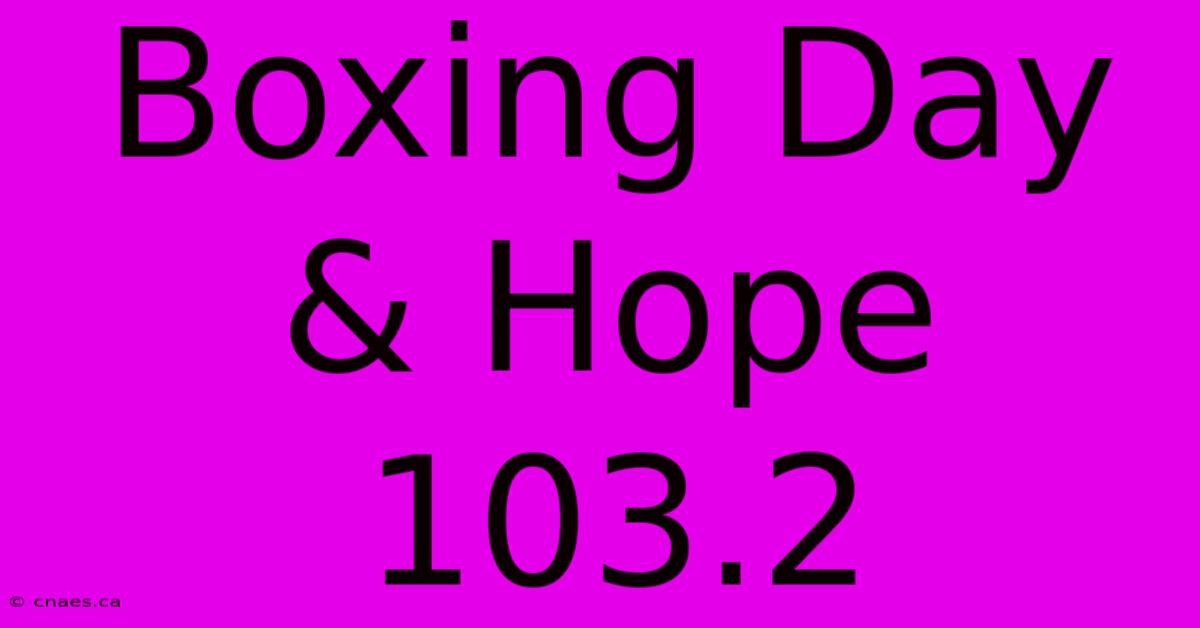 Boxing Day & Hope 103.2