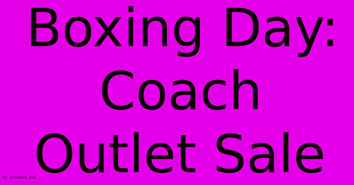 Boxing Day: Coach Outlet Sale