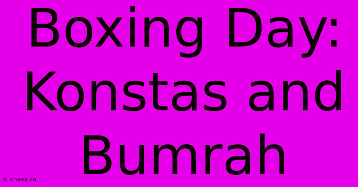 Boxing Day: Konstas And Bumrah