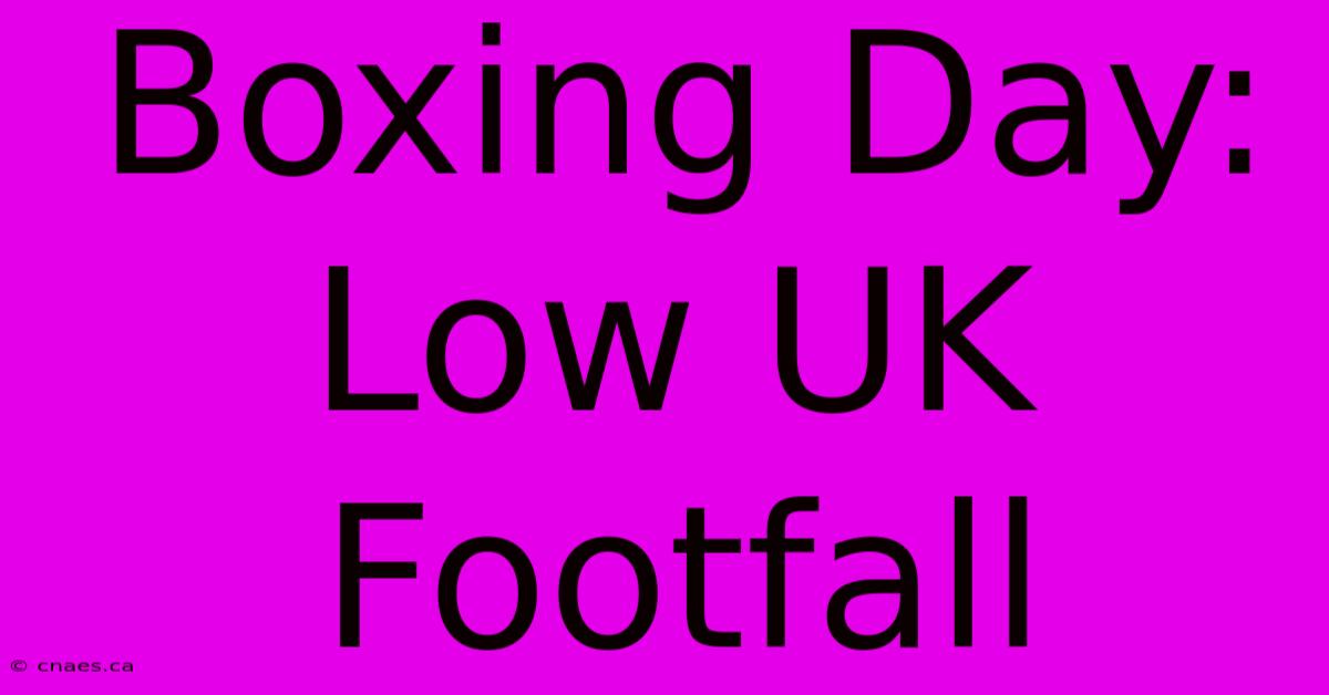 Boxing Day: Low UK Footfall