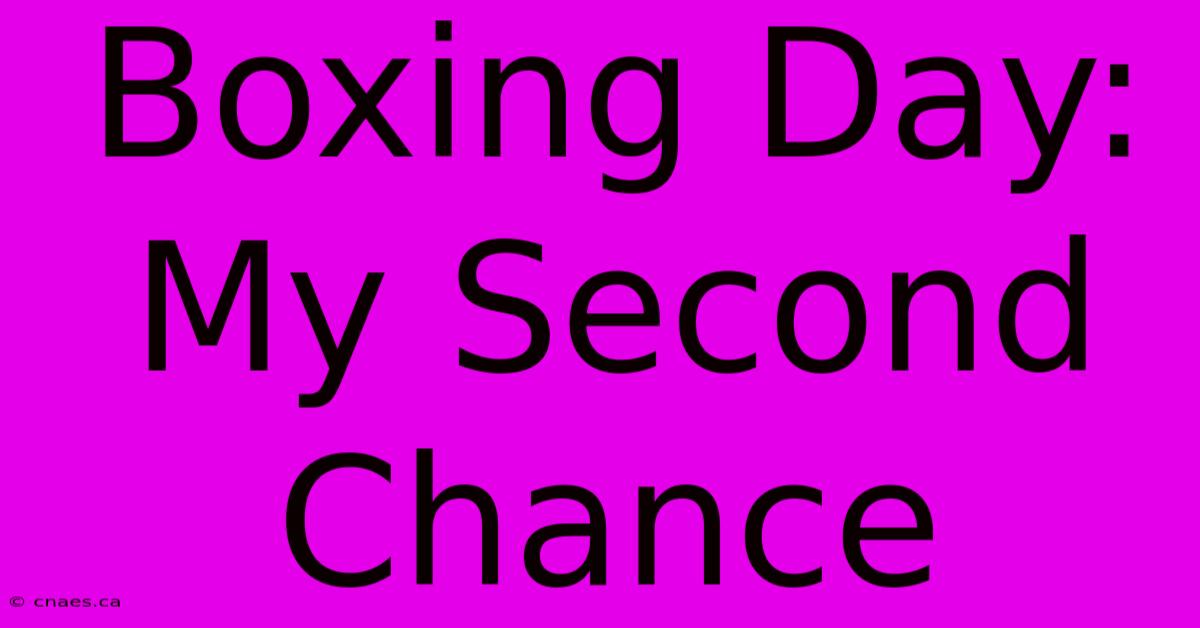 Boxing Day: My Second Chance