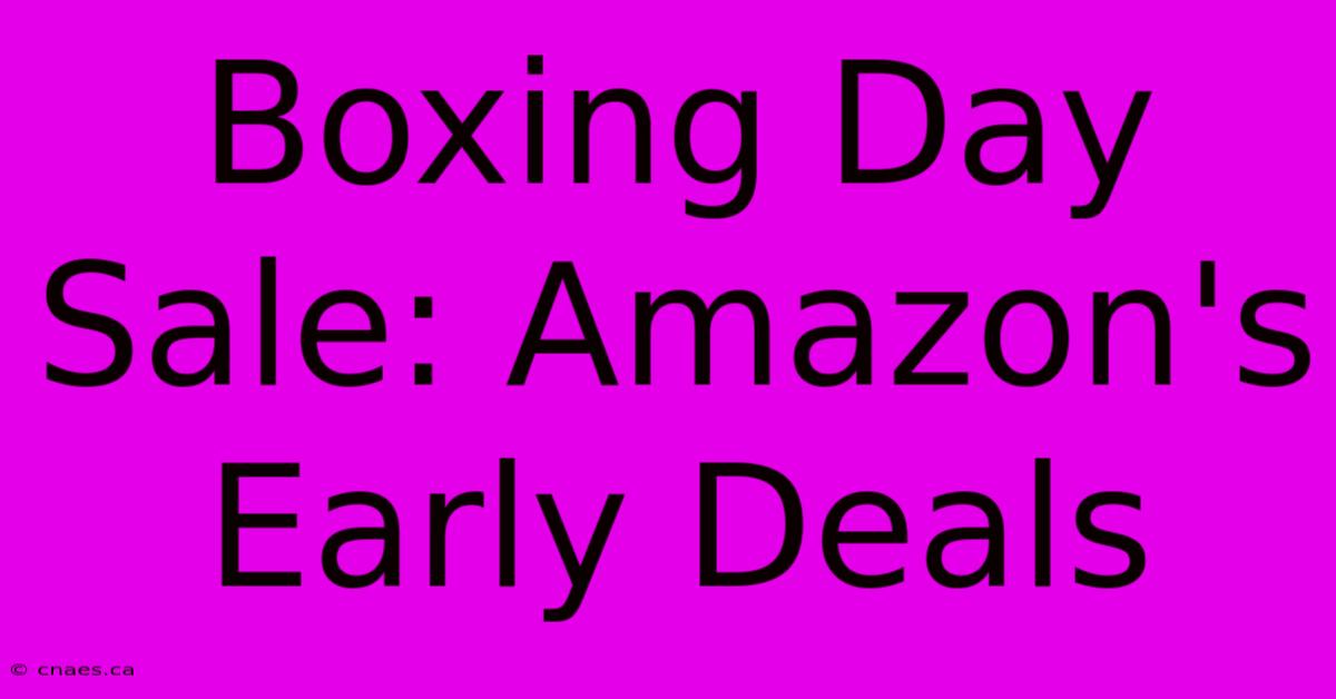 Boxing Day Sale: Amazon's Early Deals