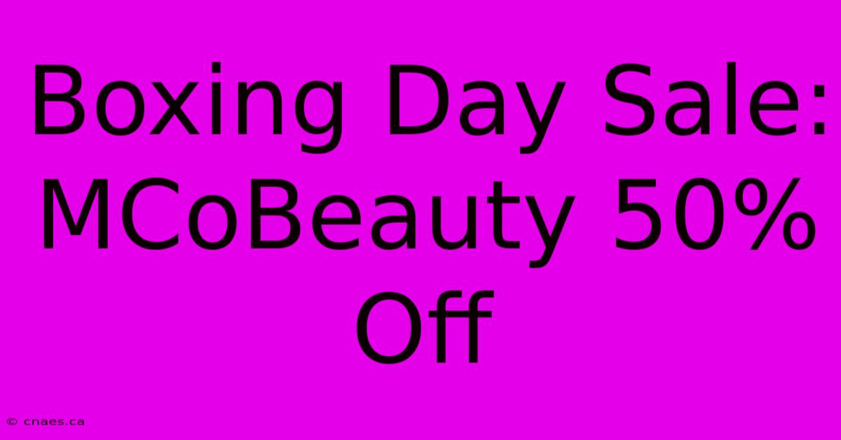 Boxing Day Sale: MCoBeauty 50% Off