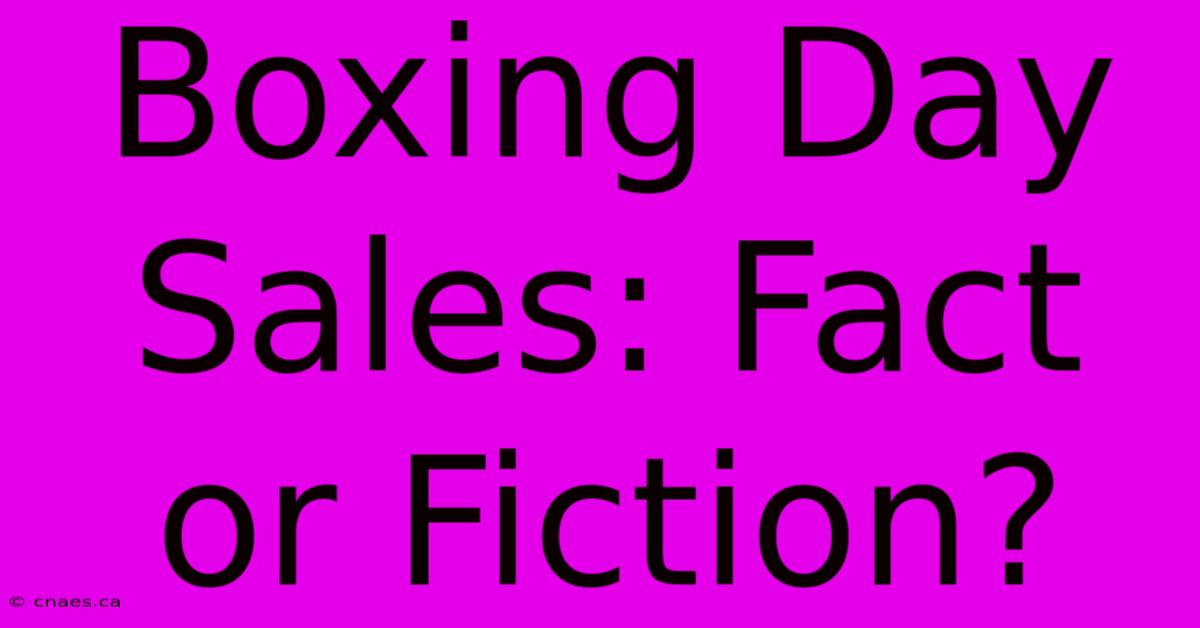 Boxing Day Sales: Fact Or Fiction?