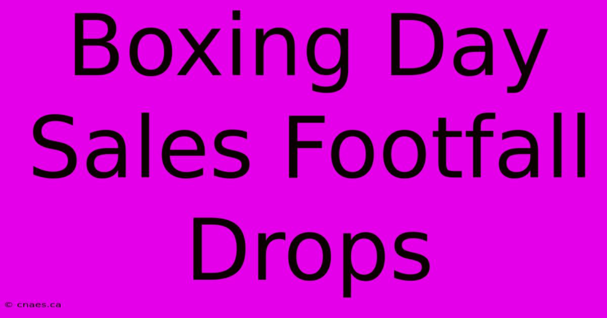 Boxing Day Sales Footfall Drops