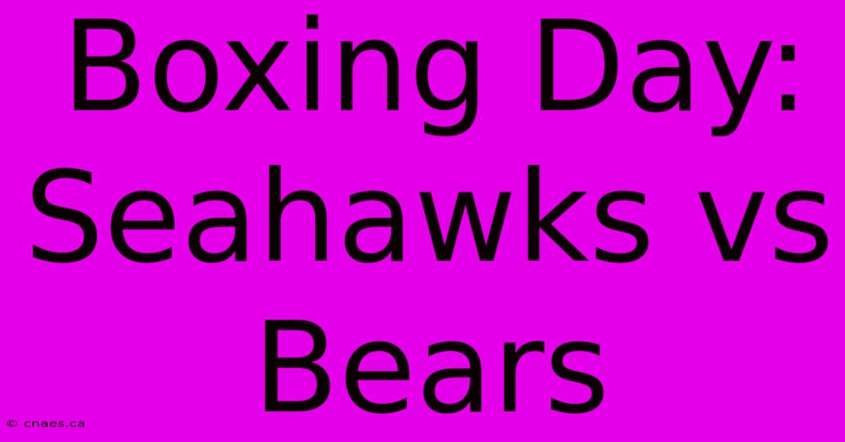 Boxing Day: Seahawks Vs Bears