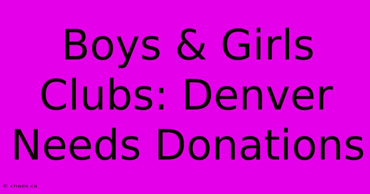 Boys & Girls Clubs: Denver Needs Donations