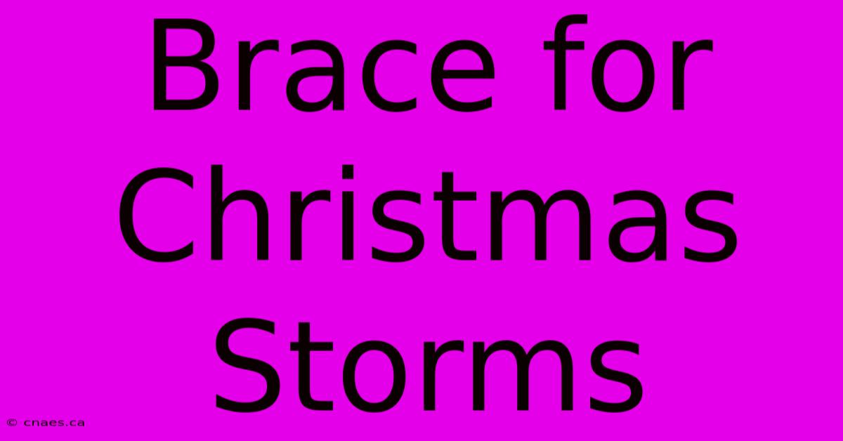 Brace For Christmas Storms