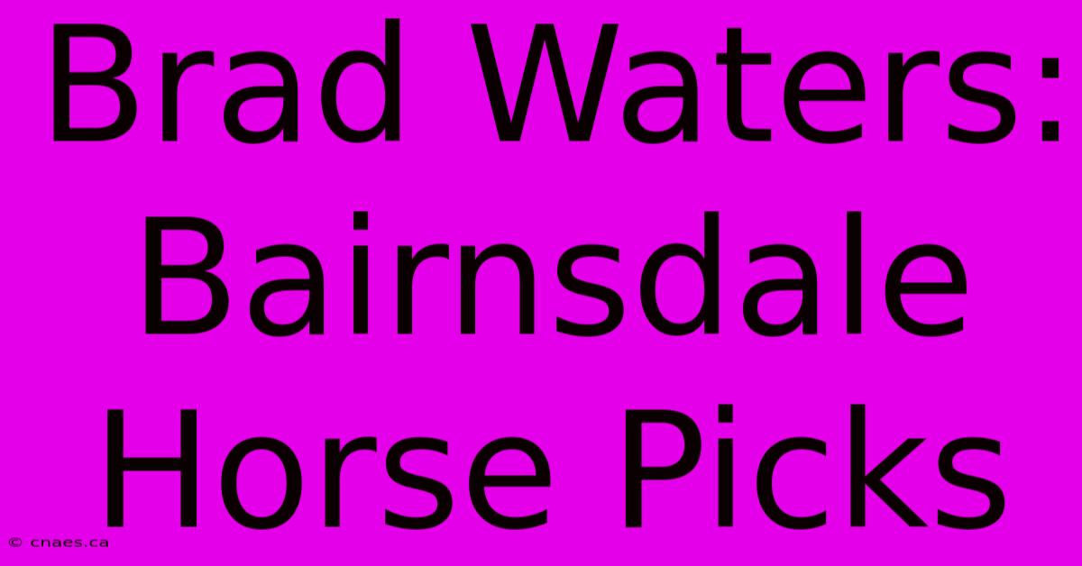 Brad Waters: Bairnsdale Horse Picks