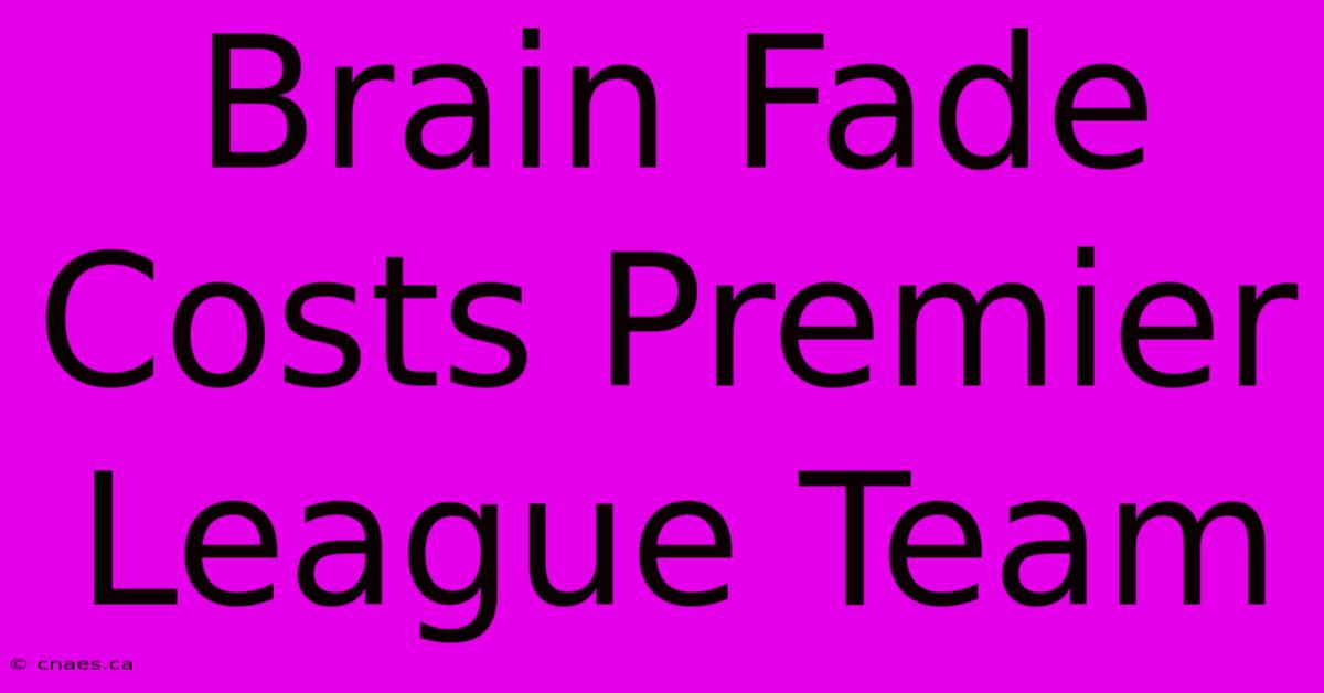 Brain Fade Costs Premier League Team