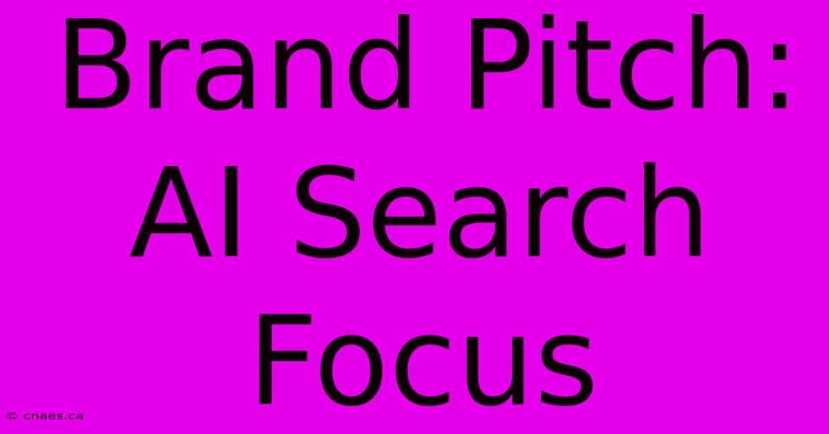 Brand Pitch: AI Search Focus