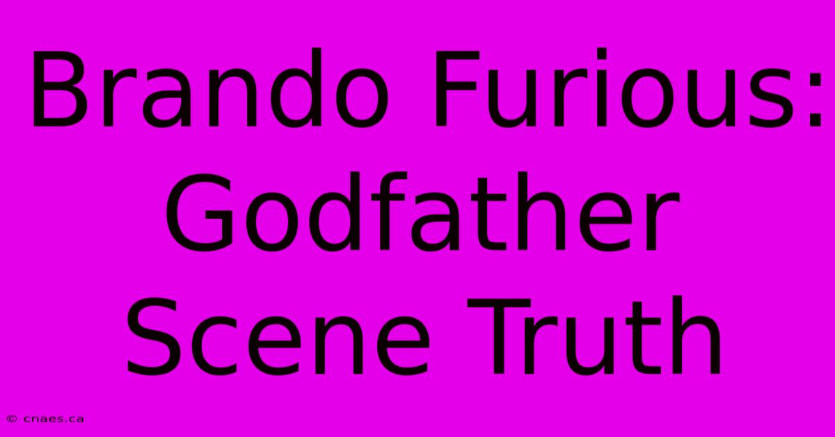 Brando Furious: Godfather Scene Truth