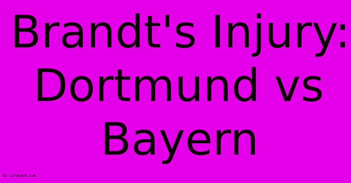 Brandt's Injury: Dortmund Vs Bayern