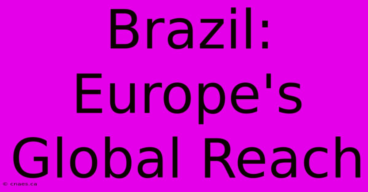 Brazil: Europe's Global Reach