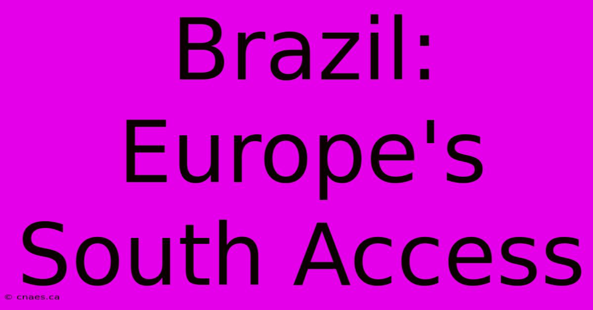 Brazil:  Europe's South Access