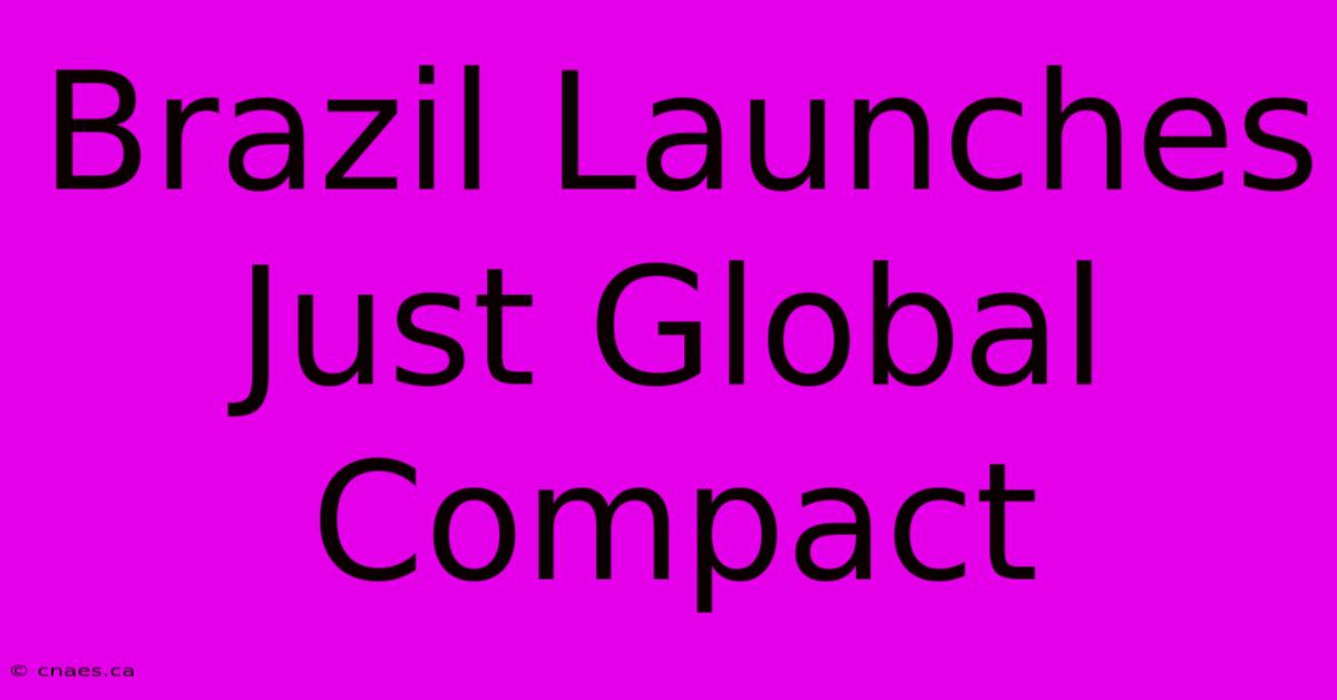 Brazil Launches Just Global Compact