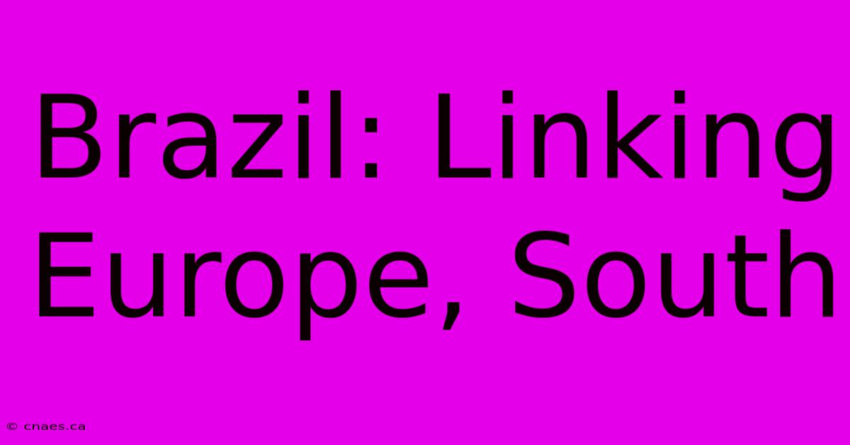 Brazil: Linking Europe, South